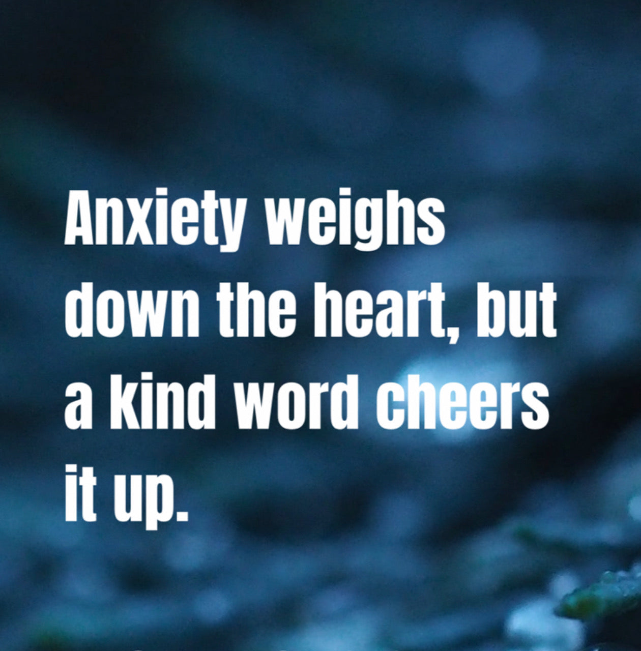 Anxiety Weighs Down The Heart