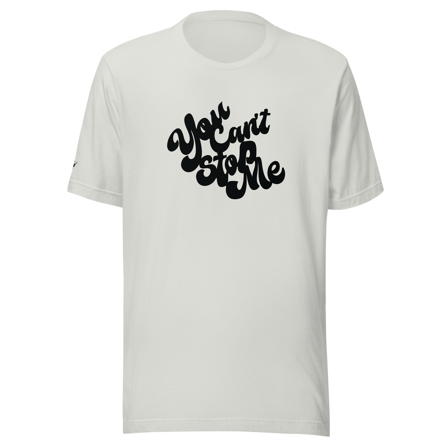 You Can't Stop Me T-shirt